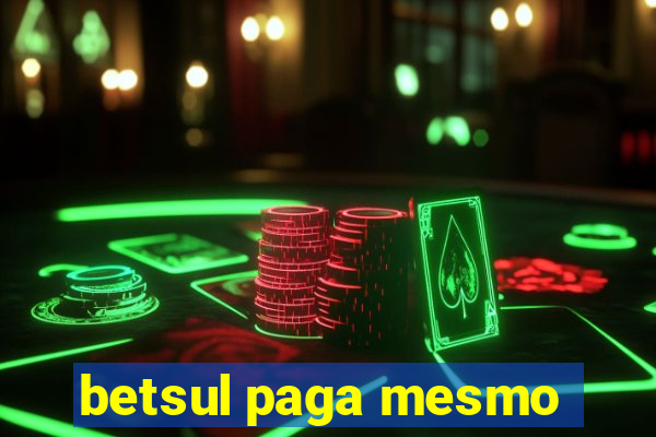 betsul paga mesmo